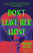 Don't Leave Her Alone