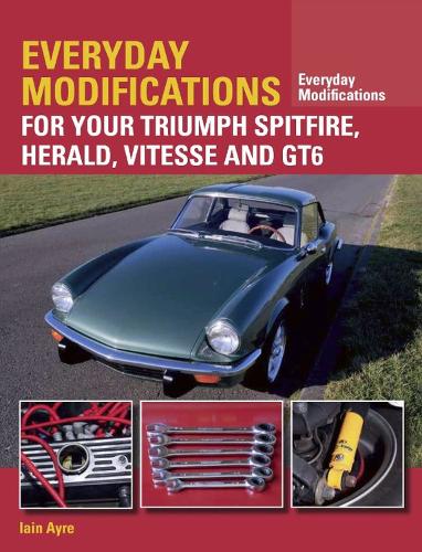 Everyday Modifications for Your Triumph Spitfire, Herald, Vitesse and GT6