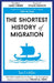 The Shortest History of Migration