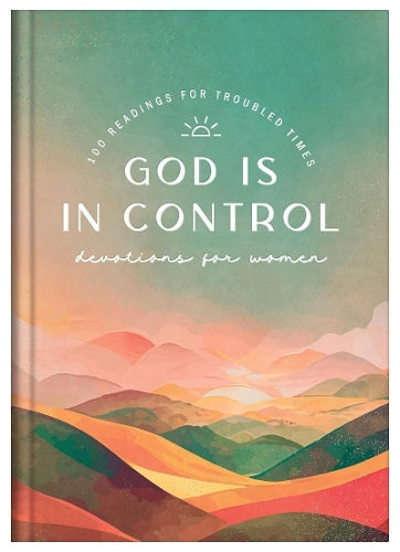 God Is in Control Devotions for Women: 100 Readings for Troubled Times