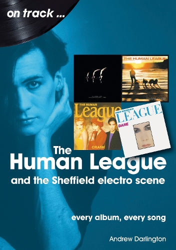 The Human League and the Sheffield Electro Scene On Track