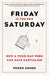 Friday is the New Saturday