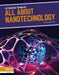 All About Nanotechnology