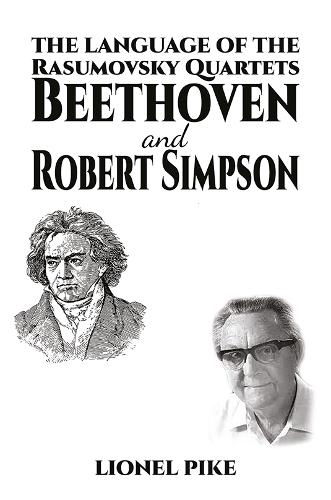 The Language of the Rasumovsky Quartets: Beethoven and Robert Simpson