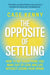 The Opposite of Settling
