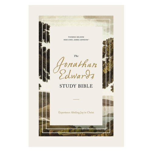 The Jonathan Edwards Study Bible: Experience Abiding Joy in Christ (NKJV, Hardcover, Red Letter, Comfort Print)