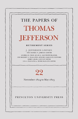 The Papers of Thomas Jefferson, Retirement Series, Volume 22