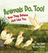 Animals Do, Too!