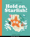 Hold on Starfish!