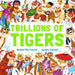 Trillions of Tigers