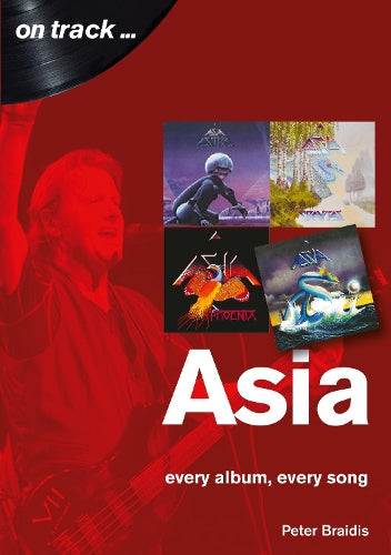Asia: Every Album, Every Song (On Track)