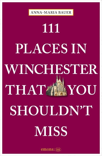 111 Places in Winchester That You Shouldn't Miss