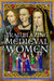 Trailblazing Medieval Women