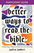 Better Ways To Read The Bible