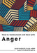 How to Understand and Deal with Anger