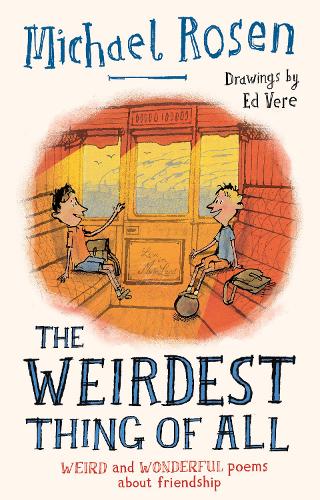 The Weirdest Thing of All: A brand new collection of poems from the author of We’re Going on a Bear Hunt