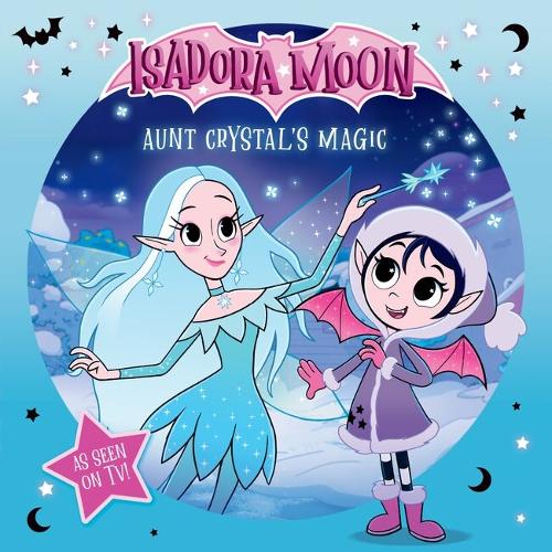Isadora Moon: Aunt Crystal's Magic, an exciting picture book based on the top rated animated TV series, from the world of Harriet Muncaster