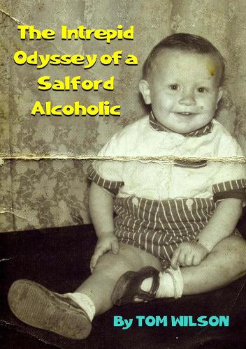 The Intrepid Odyssey of a Salford Alcoholic
