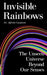 Invisible Rainbows