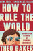 How to Rule the World