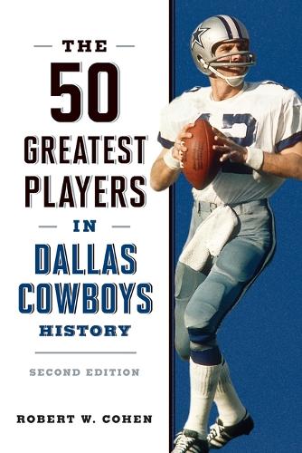The 50 Greatest Players in Dallas Cowboys History