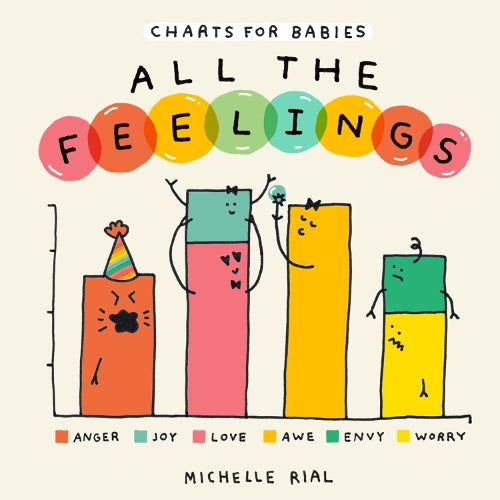 All the Feelings (A Charts for Babies Book)