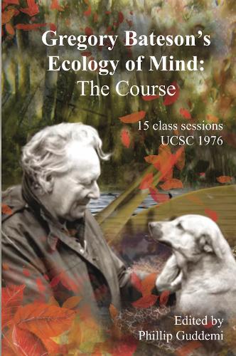 Gregory Bateson’s ‘Ecology of Mind’ – The Course