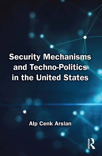 Security Mechanisms and Techno-Politics in the United States
