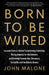 Born to Be Wired
