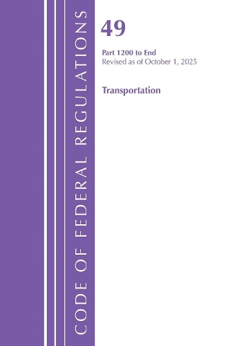 Code of Federal Regulations, Title 49 Transportation 1200-End, Revised as of October 1, 2025
