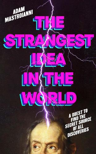 The Strangest Idea in the World