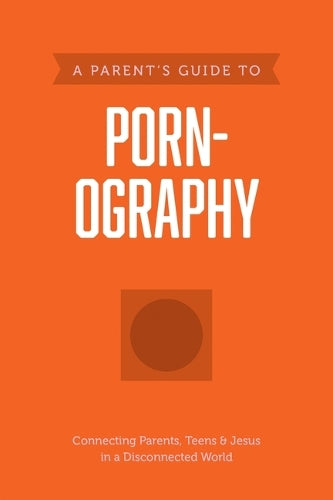 A Parent's Guide to Pornography