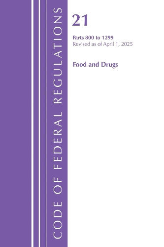 Code of Federal Regulations, Title 21 Food Drugs 800 - 1299, Revised as of April 1, 2025