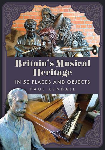 Britain’s Musical Heritage in 50 Places and Objects