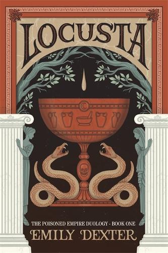 Locusta (The Poisoned Empire Duology, Book 1)