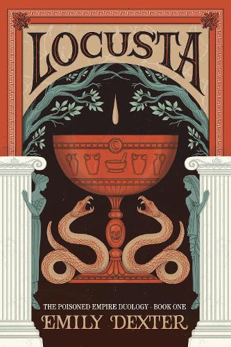 Locusta (The Poisoned Empire Duology, Book 1)
