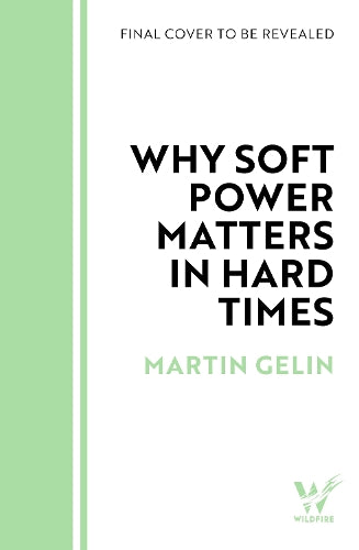 Why Soft Power Matters in Hard Times