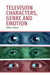 Television Characters, Genre and Emotion