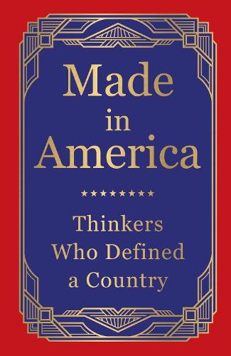 Made in America: Thinkers Who Defined a Country