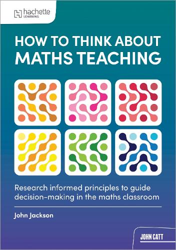 How to think about Maths Teaching