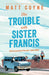 The Trouble with Sister Francis