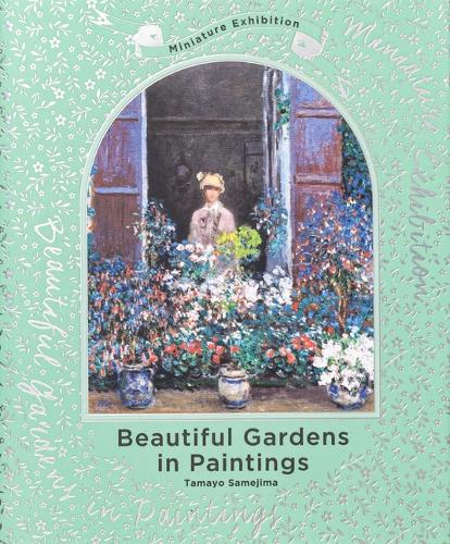 Miniature Exhibition: Beautiful Gardens in Paintings