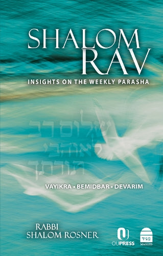 Shalom Rav: Insights on the Weekly Parasha: Vayikra, Bemidbar, Devarim