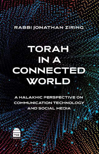 Torah in a Connected World: a Halakhic Perspective on Communicati