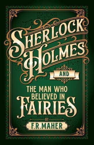 Sherlock Holmes and The Man Who Believed in Fairies