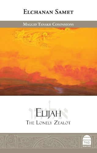 Elijah: The Lonely Zealot