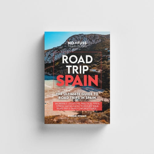 Road Trip Spain Guide Book – The Ultimate Guide To Spain By Robbie Roams