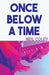 Once Below a Time