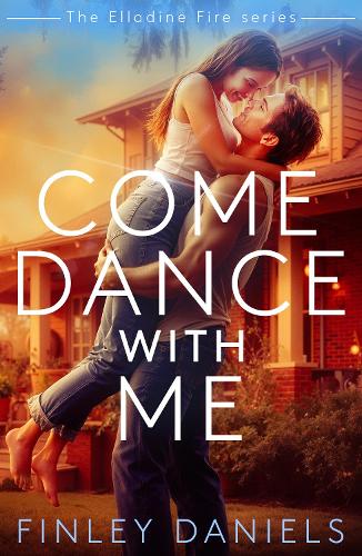 Come Dance With Me (Elladine Fire Series)