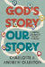God’s Story, Our Story